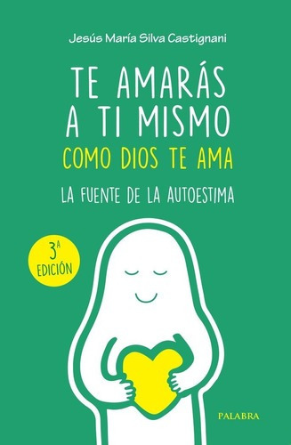 Libro Te Amaras A Ti Mismo Como Dios Te Ama - Silva Casti