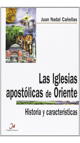 Las Iglesias apostÃÂ³licas de Oriente, de Nadal, Juan. Editorial EDITORIAL CIUDAD NUEVA, tapa blanda en español
