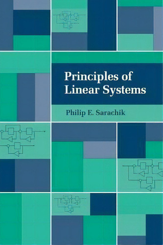 Principles Of Linear Systems, De Philip E. Sarachik. Editorial Cambridge University Press, Tapa Dura En Inglés