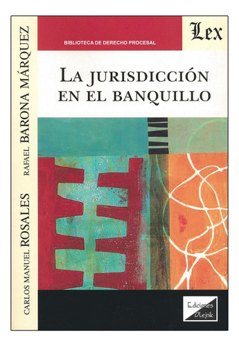 La Jurisdicción En El Banquillo - 1.ª Ed. 2021, De Rosales García, Carlos Manuel / Barona Márquez, Rafael. Editorial Ediciones Olejnik, Tapa Blanda, Edición 1° Edición En Español, 2021