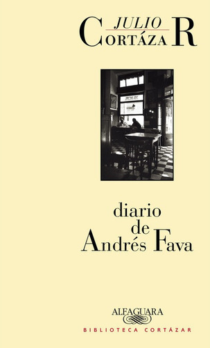 Diario De Andrés Fava - Cortázar, Julio  - * 