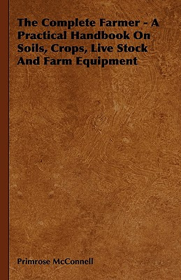 Libro The Complete Farmer - A Practical Handbook On Soils...