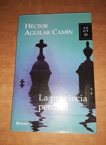 La Provincia Perdida - Hector Aguilar Camin - Planeta