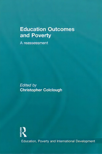 Education Outcomes And Poverty In The South, De Christopher Colclough. Editorial Taylor Francis Ltd, Tapa Blanda En Inglés