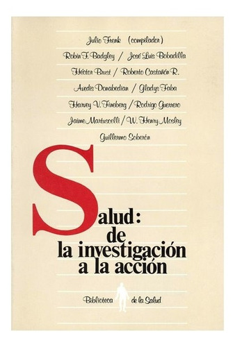 Libro: Salud : De La Investigación A La Acción | Julio Frenk