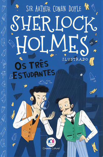 Sherlock Holmes Ilustrado - Os Três Estudantes, De Doyle, Conan. Editora Ciranda Cultural, Capa Mole, Edição 1 Em Português, 2023