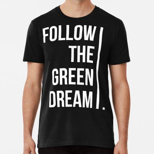 Remera Follow The Green Dream Eco Friendly Earth Planet Gree