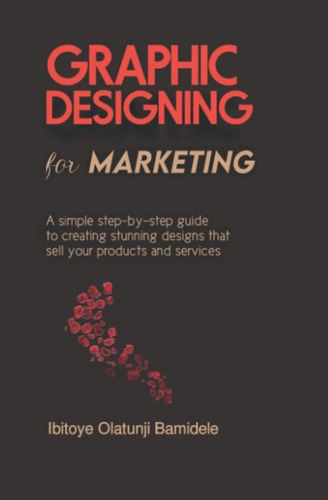 Libro: Graphic Designing For Marketing: A Simple Step-by-ste