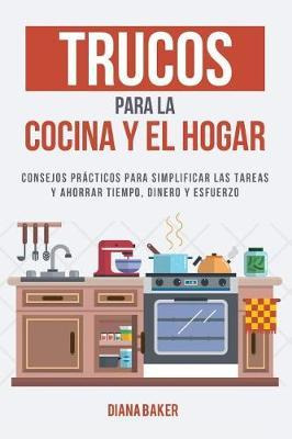 Libro Trucos Para La Cocina Y El Hogar : Consejos Pr Ctic...