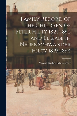 Libro Family Record Of The Children Of Peter Hilty 1821-1...