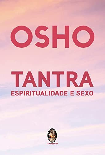 Libro Tantra Espiritualidade E Sexo De Osho Madras