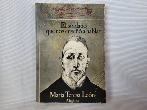 Cervantes El Soldado Que Nos Enseñó A Hablar M Teresa Leon  