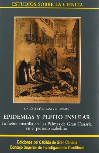 Epidemias Y Pleito Insular: La Fiebre Amarilla En Las Palmas