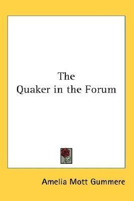 Imagen 1 de 4 de The Quaker In The Forum - Amelia Mott Gummere