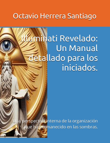 Libro: Illuminati Revelado: Un Manual Detallado Para Los Ini