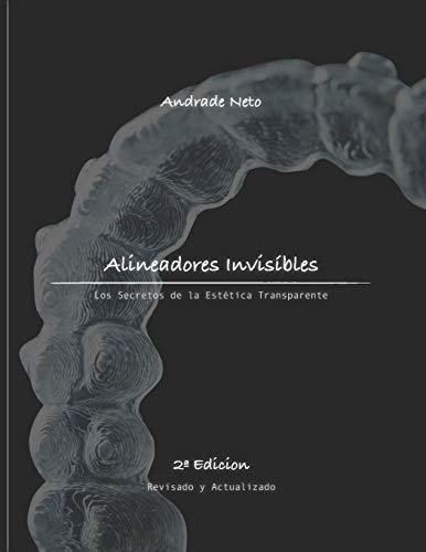 Alineadores Invisibles Los Secretos De La Estetica., De Neto, Dr Andr. Editorial Independently Published En Español