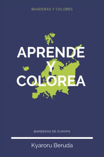 Aprende Y Colorea: Banderas Europa: -mi Atlas De Banderas De