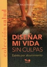 Libro Dise/ar Mi Vida Sin Culpas De Monica Muruaga