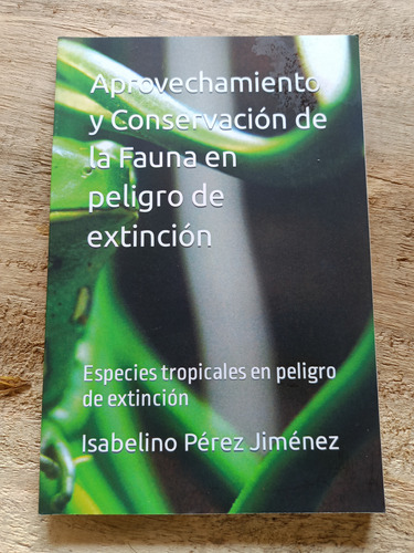 Libro Sobre Aprovechamiento De La Fauna En Peligro De Extinc