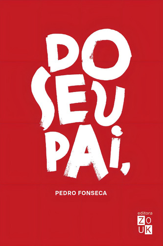 Do seu pai, de Fonseca, Pedro. Editorial Zouk Editora e Distribuidora Ltda., capa mole em português, 2016