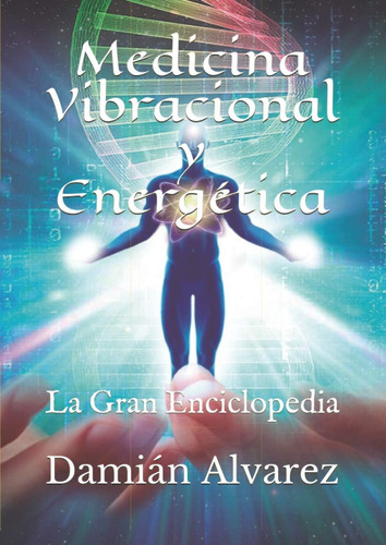 Libro: Medicina Vibracional Y Energética: La Gran Encicloped