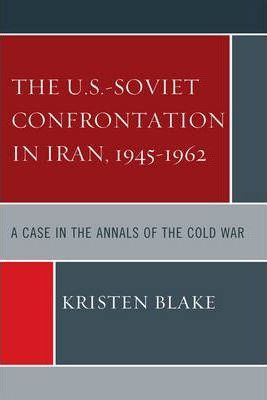 Libro The U.s.-soviet Confrontation In Iran, 1945-1962 - ...