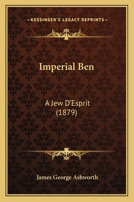 Libro Imperial Ben: A Jew D'esprit (1879) - Ashworth, Jam...