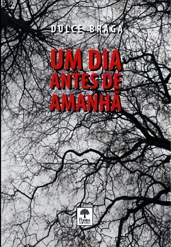 Um Dia Antes De Amanha - 1ªed.(2019), De Dulce Braga. Editora Pontes, Capa Mole, Edição 1 Em Português, 2019