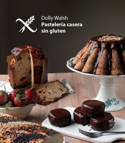 Pasteleria Casera Sin Gluten - Dolly Walsh