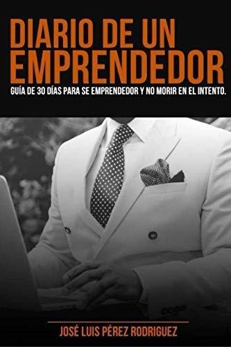 Libro : Diario De Un Emprendedor Guia Para Emprender Y No..