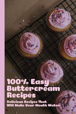 Libro 100% Easy Buttercream Recipes : Delicious Recipes T...