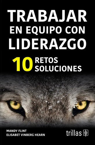 Trabajar En Equipo Con Liderazgo 10 Retos Trillas