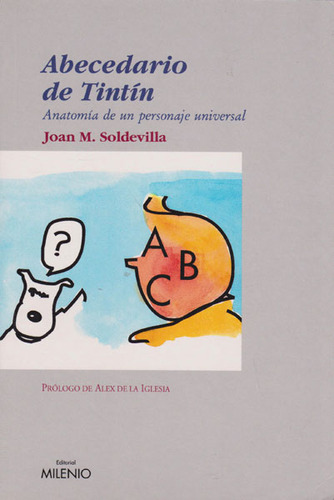 Abecedario de Tintín: Abecedario de Tintín, de Joan M. Soldevilla. Serie 8497430647, vol. 1. Editorial Ediciones Gaviota, tapa blanda, edición 2003 en español, 2003