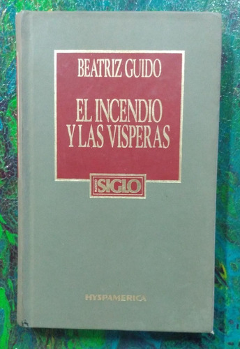 Beatriz Guido / El Incendio Y Las Vísperas / Nuestro Siglo 5