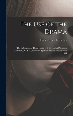 Libro The Use Of The Drama: The Substance Of Three Lectur...