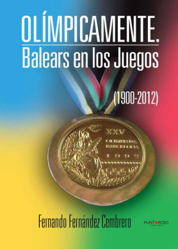 Libro: Olímpicamente. Balears En Los Juegos (1900-2012) En