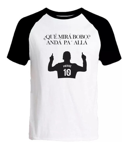 Remera Manga Negra Messi Que Mira Bobo Anda Pa Alla 