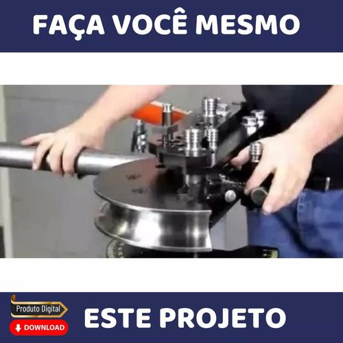 Projeto Construir Curvadora Tubos Dobradeira Envio Imediato