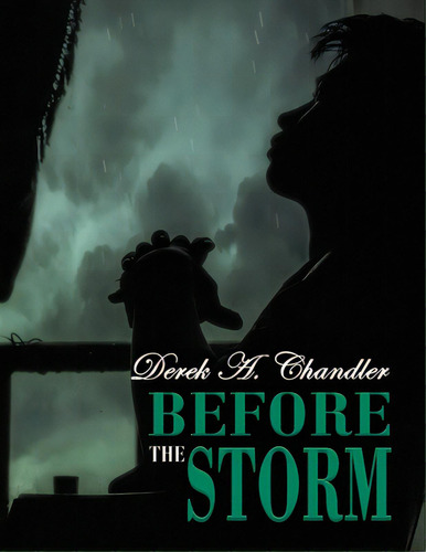 Before The Storm, De Chandler, Derek A.. Editorial Rustik Haws Llc, Tapa Blanda En Inglés