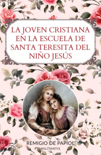 Libro : La Joven Cristiana En La Escuela De Santa Teresita.
