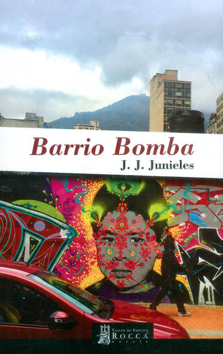 Barrio Bomba, De J. J. Junieles. Editorial Taller De Edición Rocca, Tapa Blanda, Edición 2023 En Español