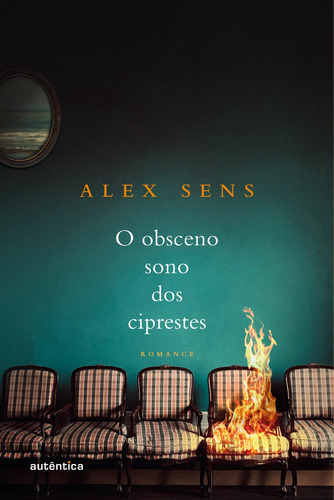 O obsceno sono dos ciprestes, de Sens, Alex. Editorial Autêntica Editora Ltda., capa mole em português, 2021