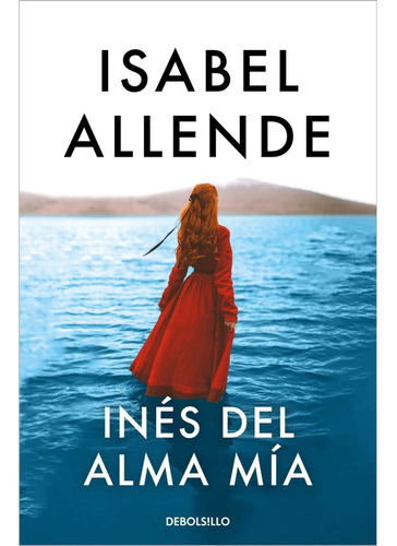 Ines Del Alma Mia - Isabel Allende - Debolsillo - Libro
