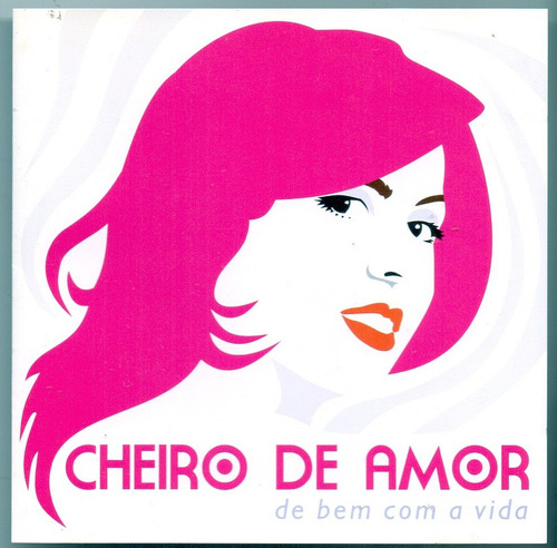 Cd Cheiro De Amor - De Bem Com A Vida 