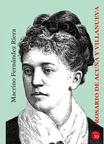Rosario de Acuña, de Macrino Fernandez Riera. Editorial EDICIONES 19, tapa blanda en español, 2022