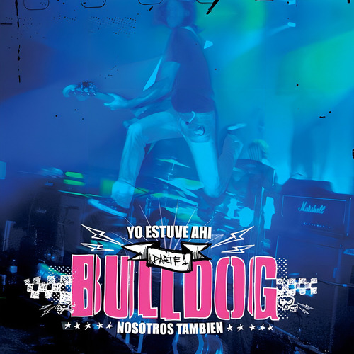 Cd Bulldog - Yo Estuve Ahí, Parte 1