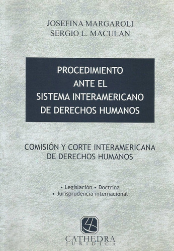 Procedimiento Ante El Sistema Interaméricano De Derechos Humanos Comisión Y Corte Interamericana De Derechos Humanos, De Magulan, Sergio L., Margaroli, Josefina. Editorial Cathedra Jurídica En Español