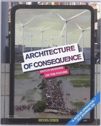 Libro Architecture Of Consequence: Dutch Designs On The Fu