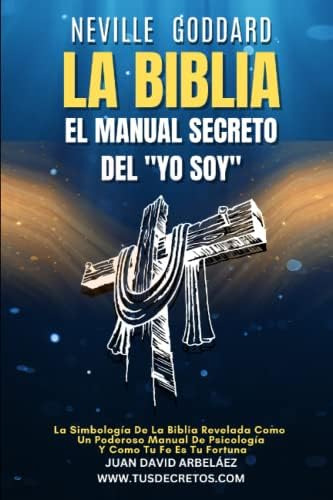 Libro: Neville Goddard: La Biblia El Manual Secreto Del Yo