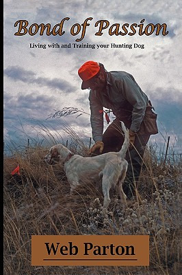 Libro Bond Of Passion: Living With And Training Your Hunt...